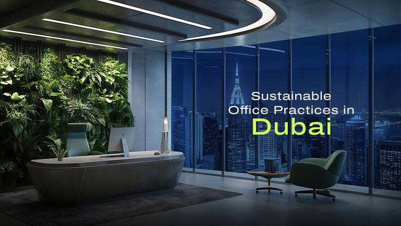 Sustainable Office Practices in Dubai