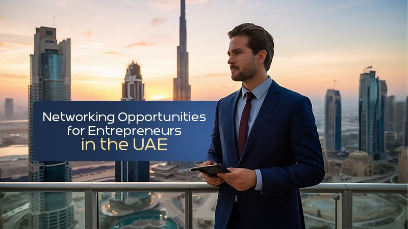 Networking Opportunities forEntrepreneurs in the UAE