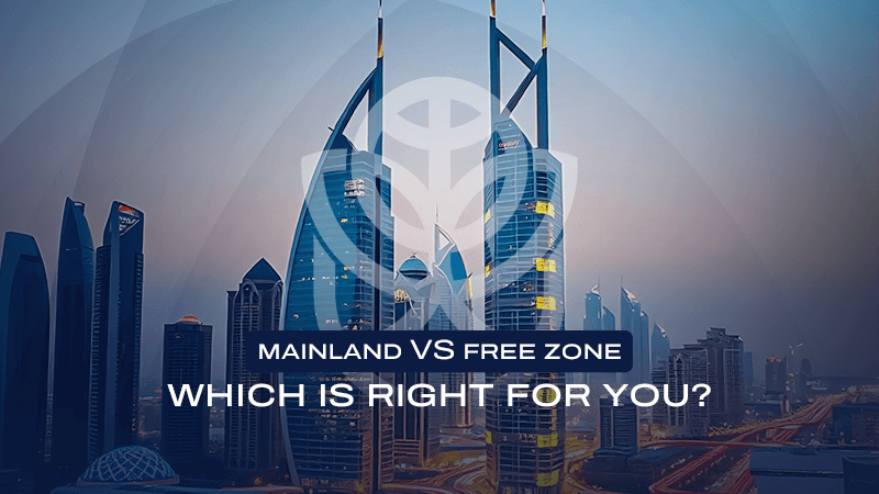 Mainland vs. Free Zone Company Formation in Dubai: Which is Right for You?