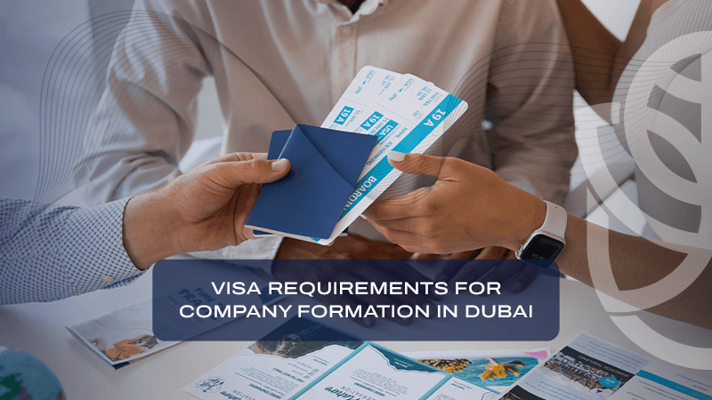 Visa Requirements for Company Formation in Dubai
